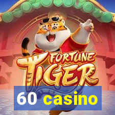 60 casino