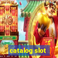 catalog slot