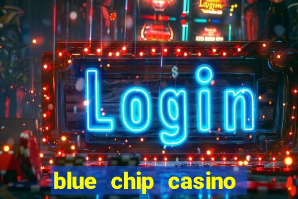 blue chip casino slot machines