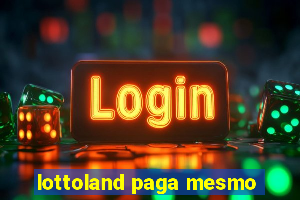 lottoland paga mesmo