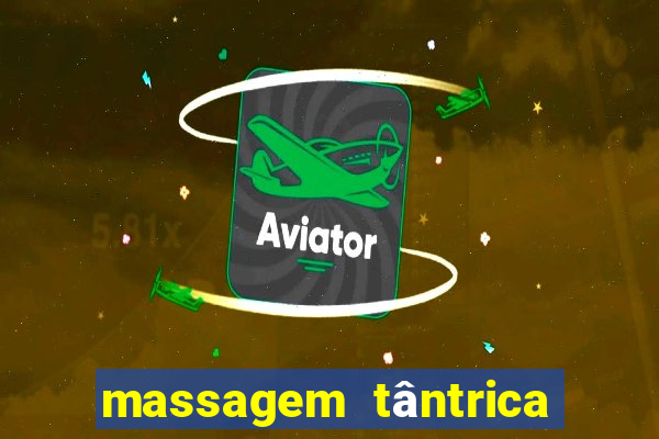 massagem tântrica zona leste