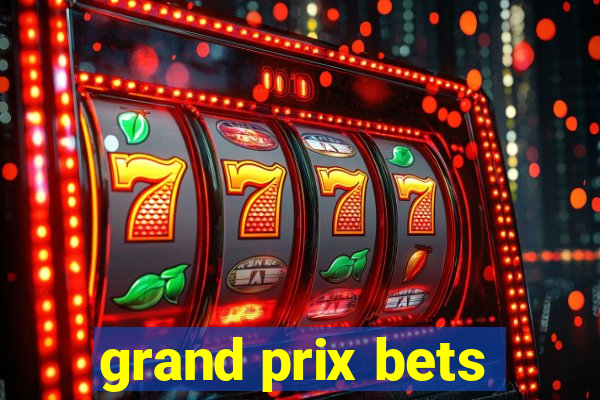 grand prix bets