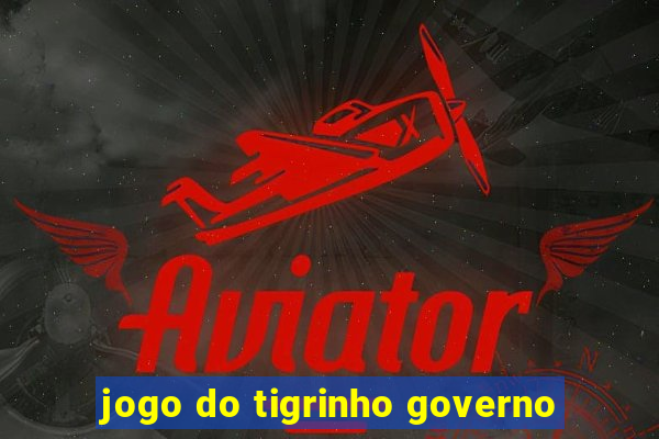 jogo do tigrinho governo