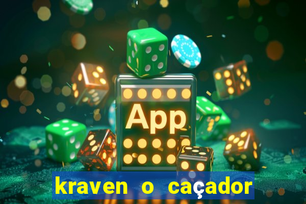 kraven o caçador filme completo dublado