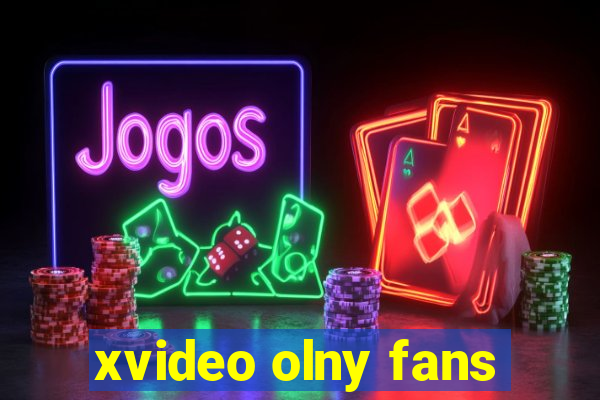 xvideo olny fans