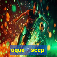 oque 茅 sccp