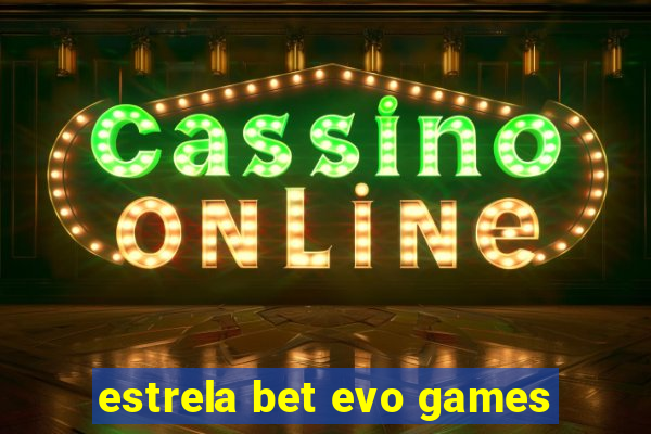 estrela bet evo games