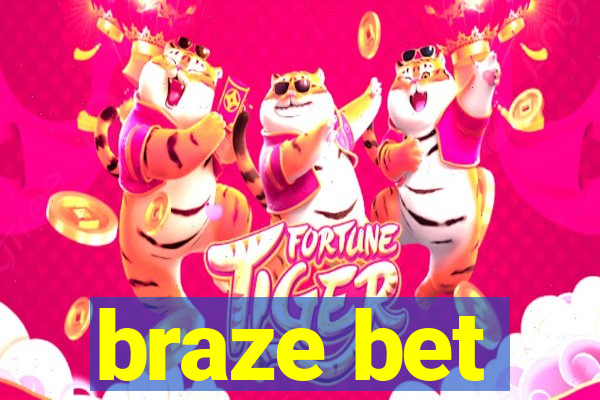 braze bet