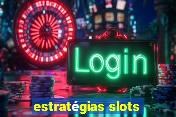 estratégias slots