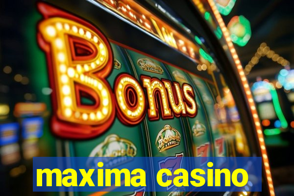 maxima casino