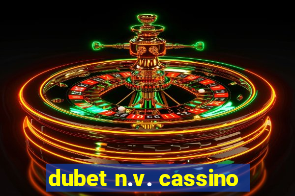 dubet n.v. cassino