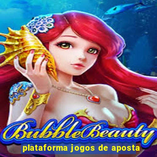 plataforma jogos de aposta