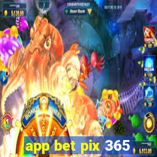 app bet pix 365