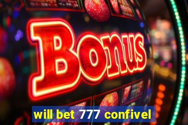 will bet 777 confivel