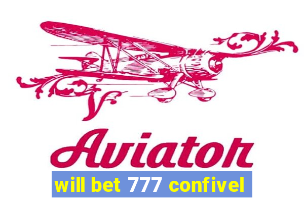 will bet 777 confivel