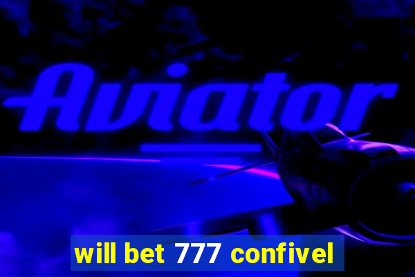 will bet 777 confivel