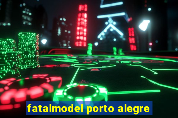 fatalmodel porto alegre