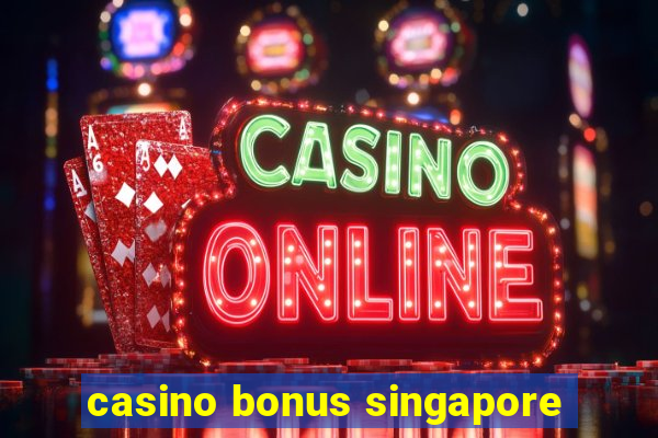 casino bonus singapore