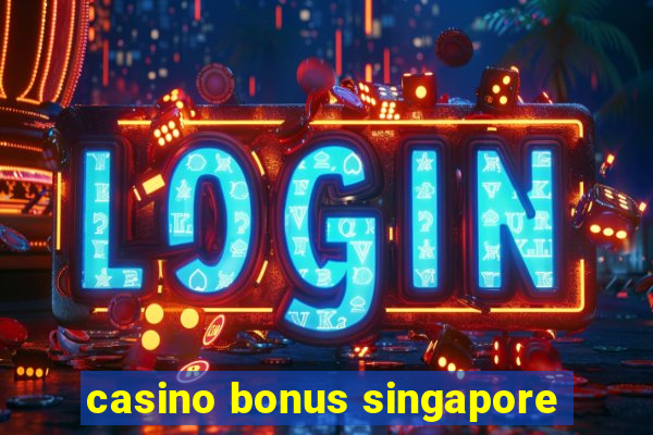 casino bonus singapore