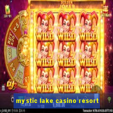 mystic lake casino resort