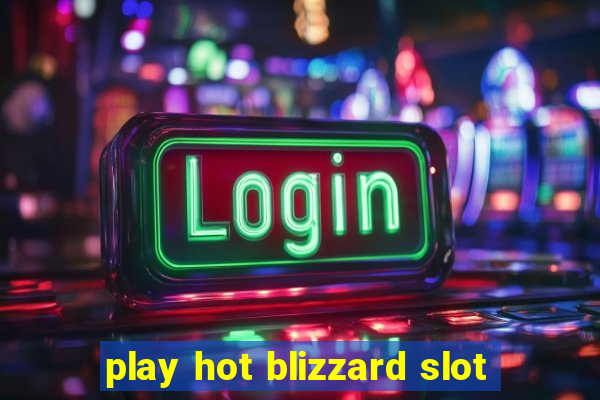 play hot blizzard slot