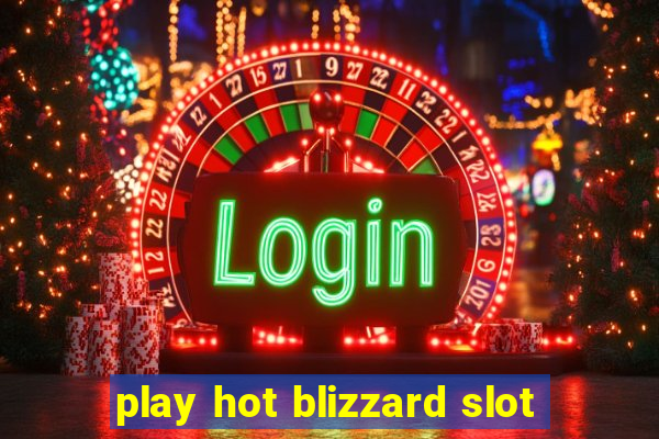 play hot blizzard slot