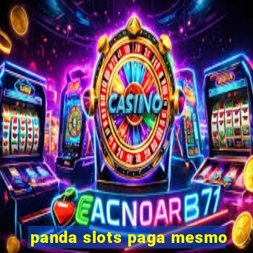 panda slots paga mesmo