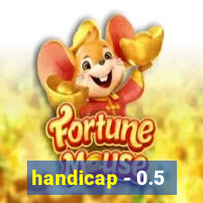 handicap - 0.5