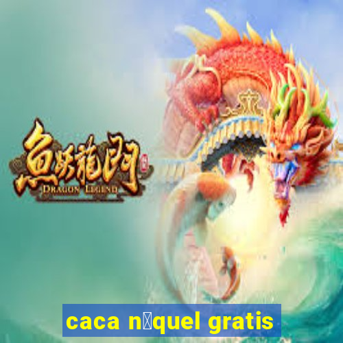 caca n铆quel gratis