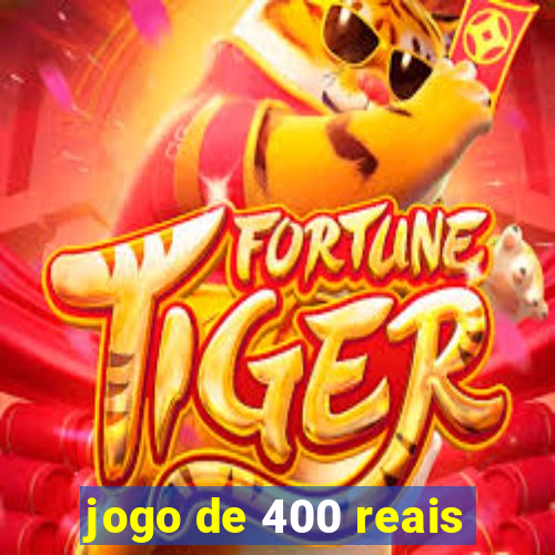 jogo de 400 reais