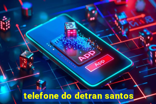 telefone do detran santos