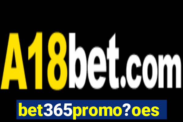 bet365promo?oes