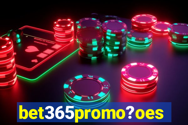 bet365promo?oes