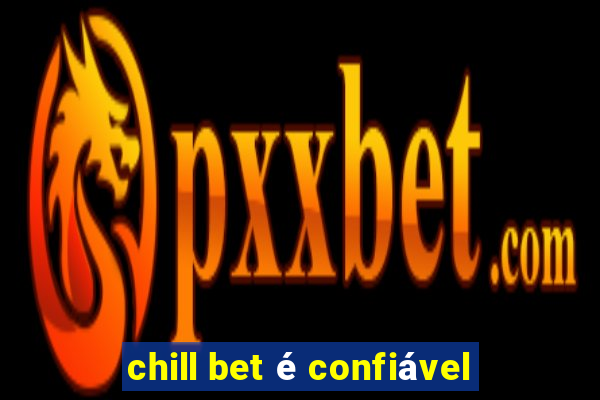 chill bet é confiável