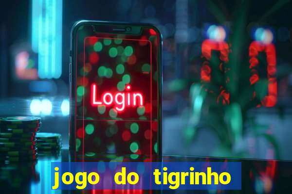 jogo do tigrinho que da bonus no cadastro