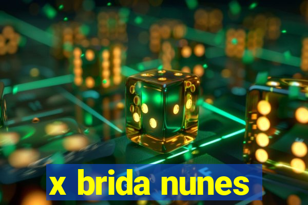 x brida nunes