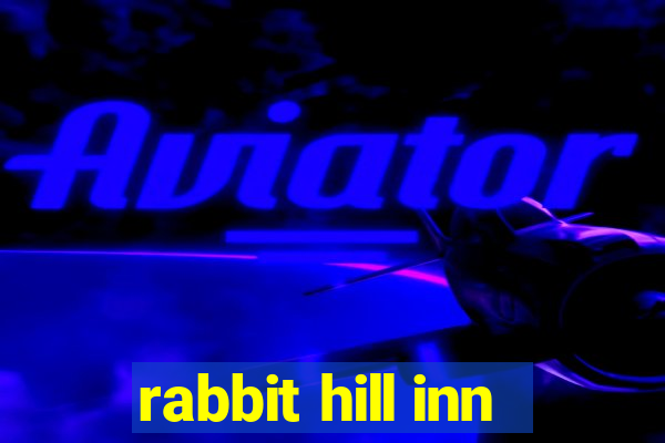 rabbit hill inn