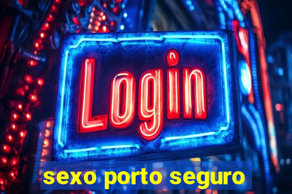 sexo porto seguro