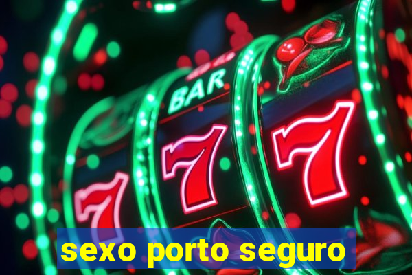 sexo porto seguro