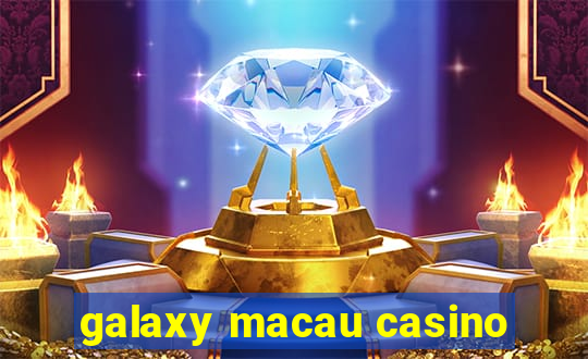 galaxy macau casino