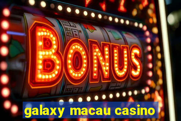 galaxy macau casino