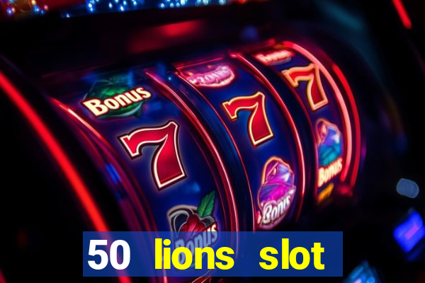 50 lions slot machine free download