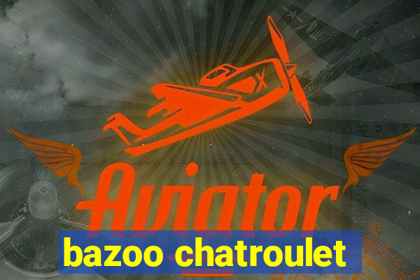 bazoo chatroulet