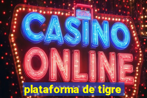 plataforma de tigre