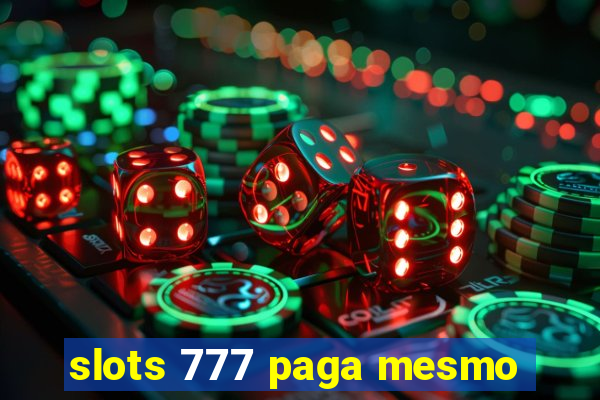 slots 777 paga mesmo