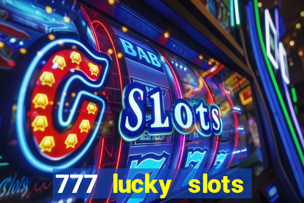 777 lucky slots login register