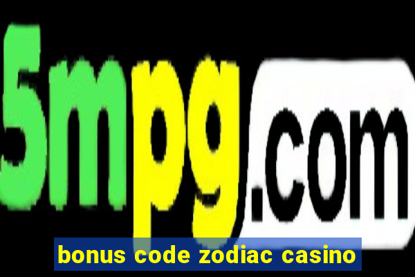 bonus code zodiac casino