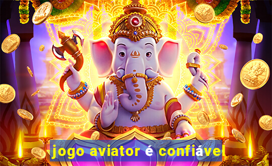 jogo aviator é confiável