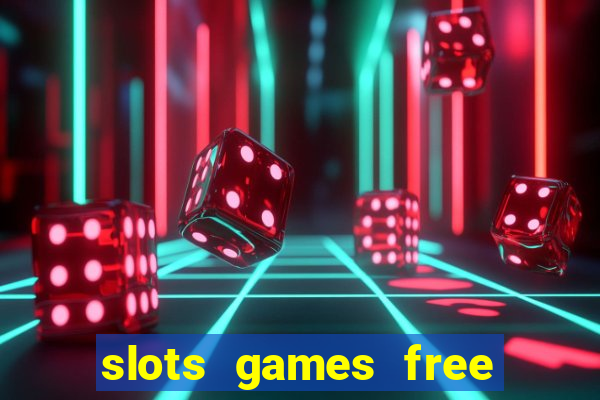 slots games free to play