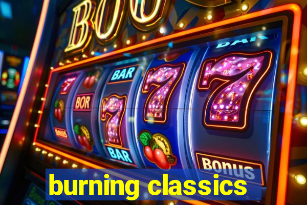 burning classics